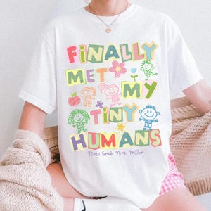 Finally Met My Tiny Humans, First Grade Custom Teacher Tee, Personelized Gift For New Teacher, Trendy Back To School Tee, 1st Day Of School