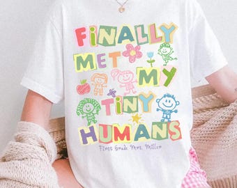 Finally Met My Tiny Humans, First Grade Custom Teacher Tee, Personelized Gift For New Teacher, Trendy Back To School Tee, 1st Day Of School