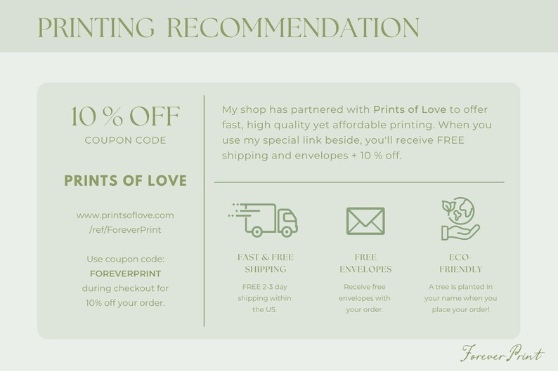 May include: A light green informational graphic titled PRINTING RECOMMENDATION. It features text about Prints of Love, a 10% off coupon code FOREVERPRINT, and icons representing fast shipping, free envelopes, and eco-friendly practices.