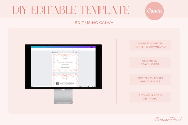 May include: A computer screen displaying a pink and white RSVP card template with a bow design. The text "RSVP" is visible on the card. The screen is on a white background. The text "DIY EDITABLE TEMPLATE" is at the top of the image. The text "EDIT USING CANVA" is below the screen. The text "NO SOFTWARE OR FONTS TO DOWNLOAD", "UNLIMITED DOWNLOADS", "EDIT TEXTS, FONTS AND COLOURS", and "ADD YOUR LOGO OR PHOTO" are in pink boxes on the right side of the image. The text "Forever Print" is at the bottom of the image.