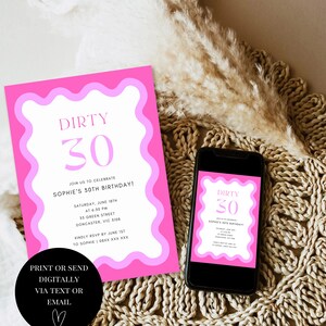 May include: Pink and white birthday invitation with the text "Dirty 30" and details for Sophie's 30th birthday party. The invitation is on a phone screen and a printed card.