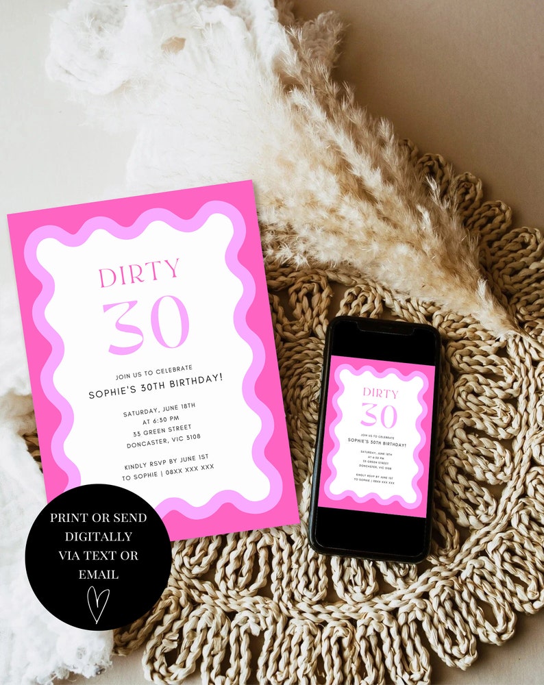 May include: Pink and white birthday invitation with the text "Dirty 30" and details for Sophie's 30th birthday party. The invitation is on a phone screen and a printed card.
