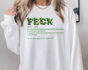 Feck Irish Sweater, Shamrock Sweatshirt, St Patrick's Day Sweater, Irish Sayings Hoodie, Shamrock Sweatshirt, Leaf Clover Irish Hoodie