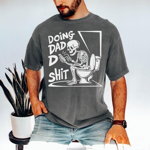 Comfort Colors®,Doing dad shit,funny shirt for dad,dad escaping to the bathroom,funny shirt for Father&#39;s Day,Father Birthday gift