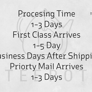 May include: A graphic showing processing time and shipping times for first class and priority mail. The graphic includes the text "TEEPOT" and the text "1-3 Days" for processing time, "1-5 Day" for first class shipping, and "1-3 Days" for priority mail shipping.