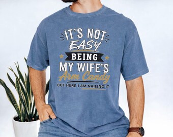 Comfort Colors® Sarcastic Father's Day Shirt : Arm Candy, Funny Husband Tshirt