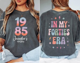 Comfort Colors® In My Forties Era Shirt, Personalized 40th Birthday shirt, Fortieth Birthday Shirt, 40th Birthday Gifts for Women