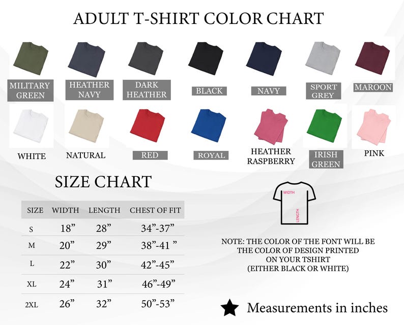 May include: Adult t-shirt color chart with various colors including military green, navy, and black. The size chart shows measurements in inches for width, length, and chest of fit, ranging from size S to 2XL.