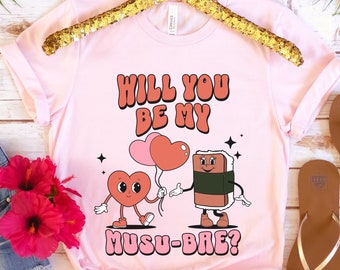 Proposal Shirt, Valentine's Day Shirt, Spam Musubi Shirt, My Musubae, Valentines Day Shirt Funny, Hawaii Valentine Tshirt, Will You Be My