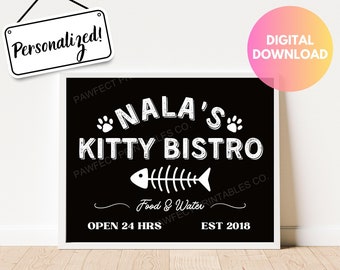 May include: Black and white printable sign that says "*Nala's Kitty Bistro*" with a fishbone graphic and the text "Food & Water Open 24 Hrs Est 2018".