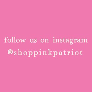 Op de afbeelding: Roze achtergrond met witte tekst die zegt "follow us on instagram @shoppinkpatriot"