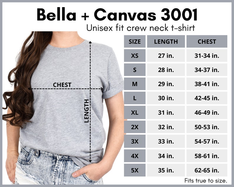 May include: A size chart for a unisex Bella + Canvas 3001 crew neck t-shirt. The chart shows the size, length in inches, and chest measurement in inches for sizes XS to 5X.