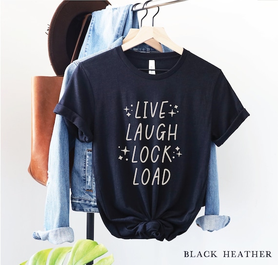 Live Laugh Lock Load Shirt, Cute Conservative Gifts, Funny Second Amendment T-Shirt, 2A Right to Bear Arms Shirt