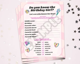 May include: Pink and white printable game card with the text "Do you know the Birthday Girl?" and a list of questions to ask about the birthday girl. The card also includes a section to circle the answer the birthday girl would choose.