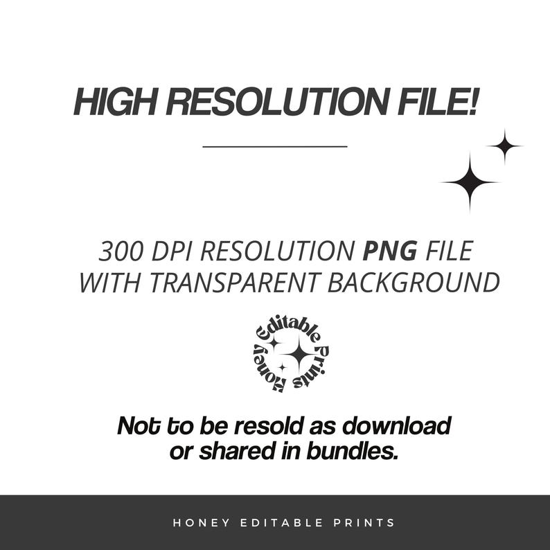 May include: White graphic with the text "HIGH RESOLUTION FILE!" and "300 DPI RESOLUTION PNG FILE WITH TRANSPARENT BACKGROUND." Includes a logo and the text "Not to be resold as download or shared in bundles."