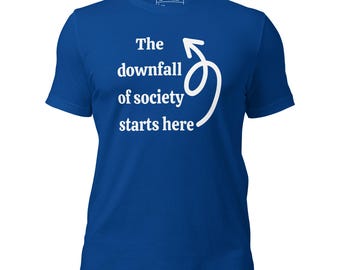 May include: Royal blue t-shirt with white text and a graphic. The text reads "The downfall of society starts here" with a stylized arrow. The shirt has a crew neck and short sleeves.