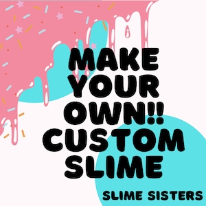 Create a Slime Your Choice of : texture, color, sticker, scent and add-ons