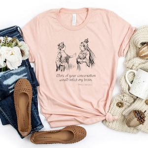 Snarky William Shakespeare Quote T-Shirt, &quot;More of your conversation would infect my brain.&quot; Funny Insult Quote T-Shirt, Shakespearean Quote