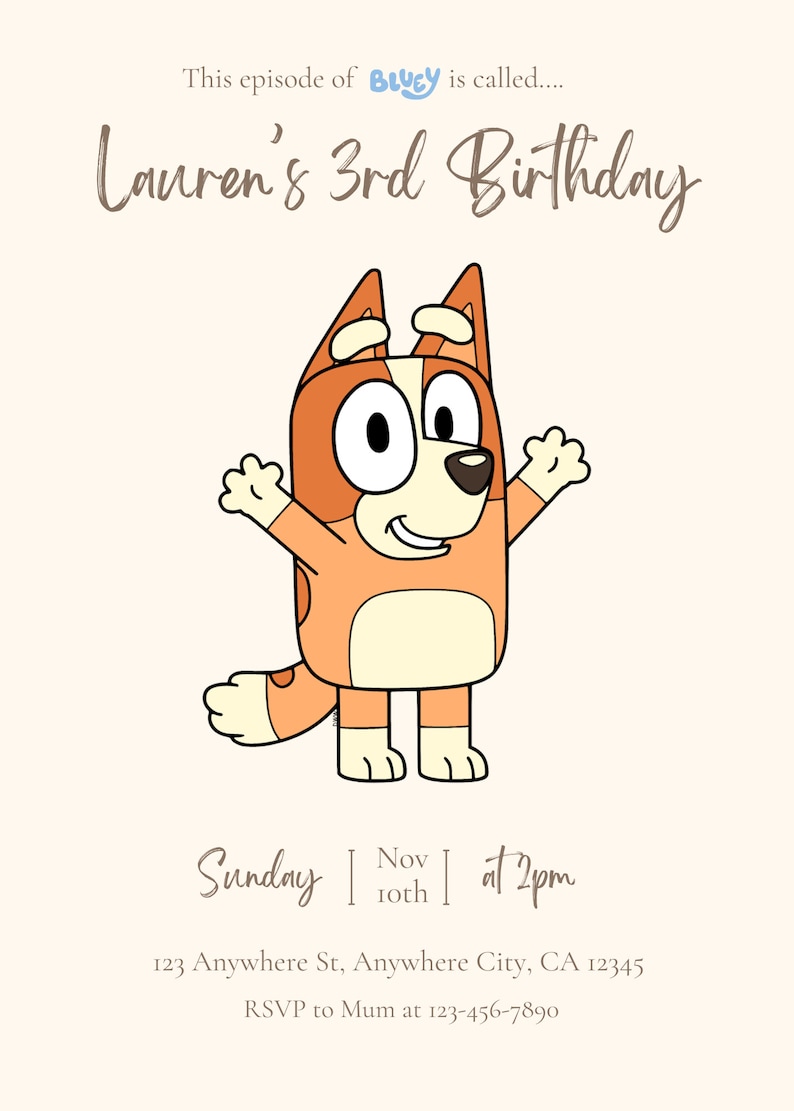 May include: A birthday invitation featuring a cartoon dog from the show "Bluey" with the text "This episode of Bluey is called... Lauren's 3rd Birthday" and details for the party: Sunday, Nov 10th at 2pm, 123 Anywhere St, Anywhere City, CA 12345, RSVP to Mum at 123-456-7890.