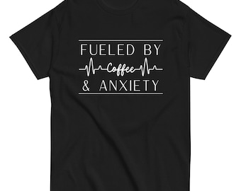 Unisex Classic Tee, "Fueled By Coffee & Anxiety"