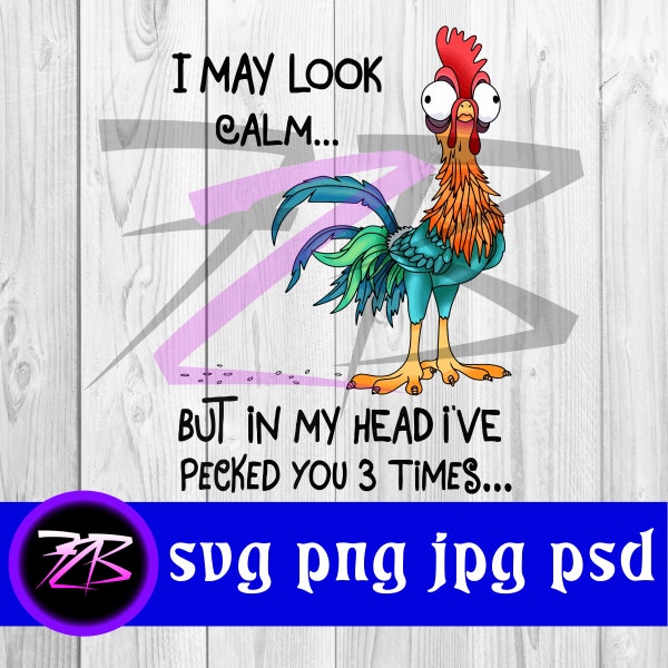 I May Look Calm But In My Head I've Pecked You 3 Times Svg-Jpg-Png-Psd (Digital Download)