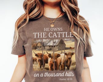 Faith Based Christian Bible Verse Tee, Comfort Colors Religious Shirt, He Owns The Cattle Christian Gift, Western Womens Religious Hoodie