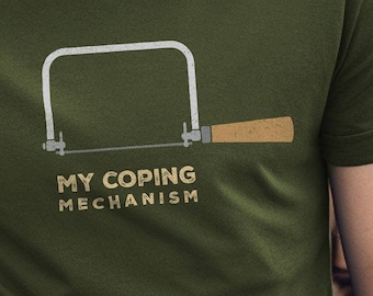 Coping Mechanism tee, coping saw, woodworking, DIY, hand tools, workshop, construction, carpenters, humorous, different, unique, unisex.