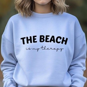Therapy Sweatshirt, The Beach Is My Therapy Sweatshirt, Beach Sweatshirt, Beach Shirt, Summer Sweatshirt, Cozy Sweatshirt, Travel Sweatshirt
