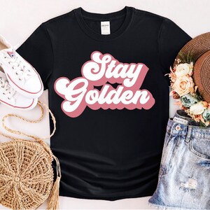 Stay Golden T shirt, Retro Shirt, Graphic Tee, Think Like Dorothy, The Golden Girls Shirt ,Stay Golden Tee ,Stay Golden ,Stay Golden squad