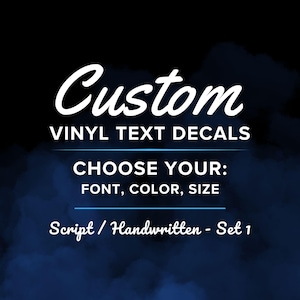 May include: White text on a dark blue background advertises custom vinyl text decals. The text reads "Custom Vinyl Text Decals" and "Choose Your: Font, Color, Size." Below is "Script / Handwritten - Set 1."