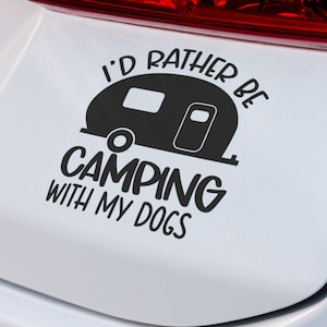 I&#39;d Rather Be Camping (with my Dog) Decal | VINYL DECAL | I&#39;d Rather Be Camping Decal | Dog Decal | Car SUV Decal | Custom Vinyl Car Decal