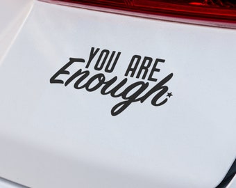 You Are Enough Vinyl Decal, Positive Motivational Inspirational Affirmation Sticker for Cars Laptops