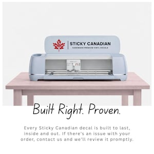 May include: A light blue vinyl decal cutting machine sits on a light pink table. The machine has the text "STICKY CANADIAN" and a red maple leaf logo. The text "Built Right. Proven." is below the table.