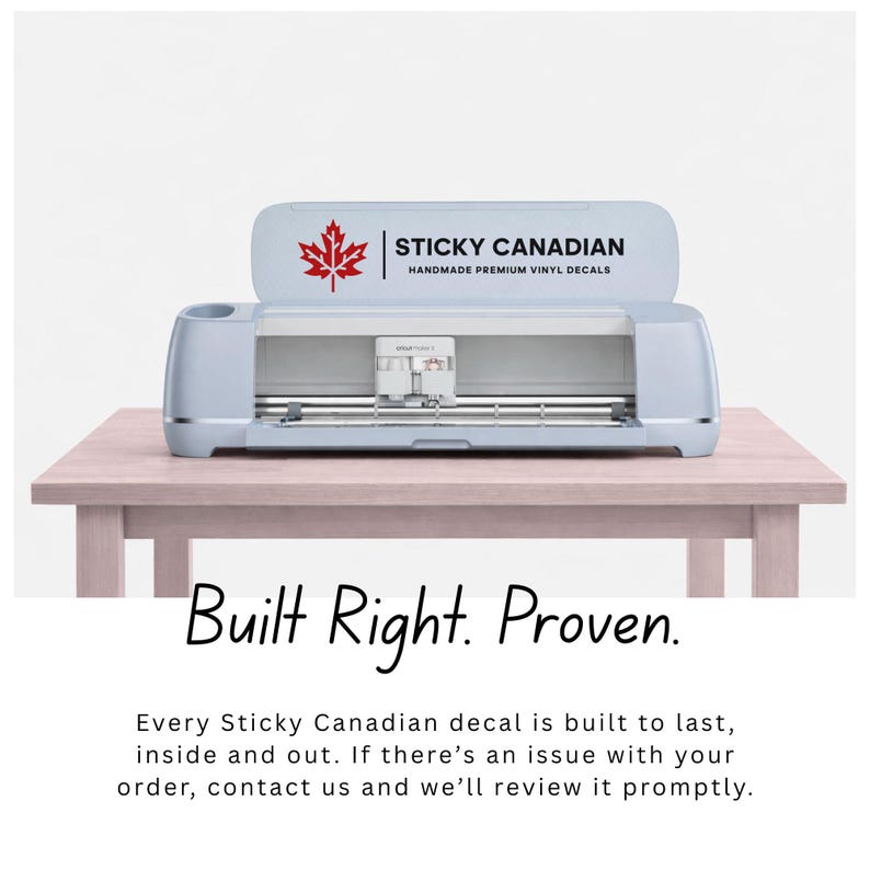 May include: A light blue vinyl decal cutting machine sits on a light pink table. The machine has the text "STICKY CANADIAN" and a red maple leaf logo. The text "Built Right. Proven." is below the table.