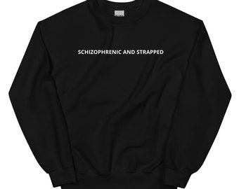 Schizophrenic and Strapped Crewneck