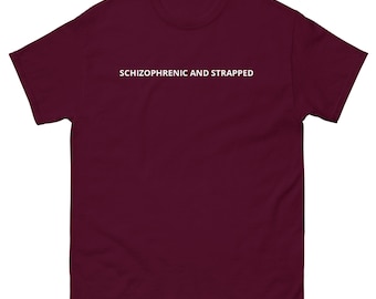 Schizophrenic and strapped Text Tee