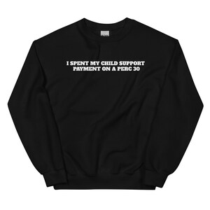 Child Support Perc 30 Crewneck