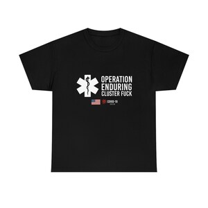 Operation Enduring cluster fuck meme men women shirt Unisex Heavy Cotton Tee