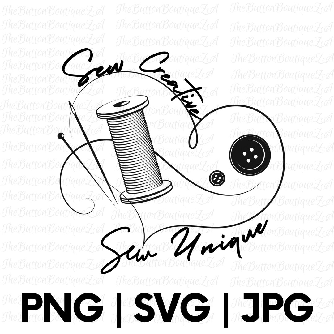 Sew Creative Sew Unique Svg Png Jpg Gift for Seamstress, Sewist Lover