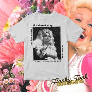 Dolly Parton - I Will Always Love You - Punk Rock Tribute T-Shirt  **More colours available**