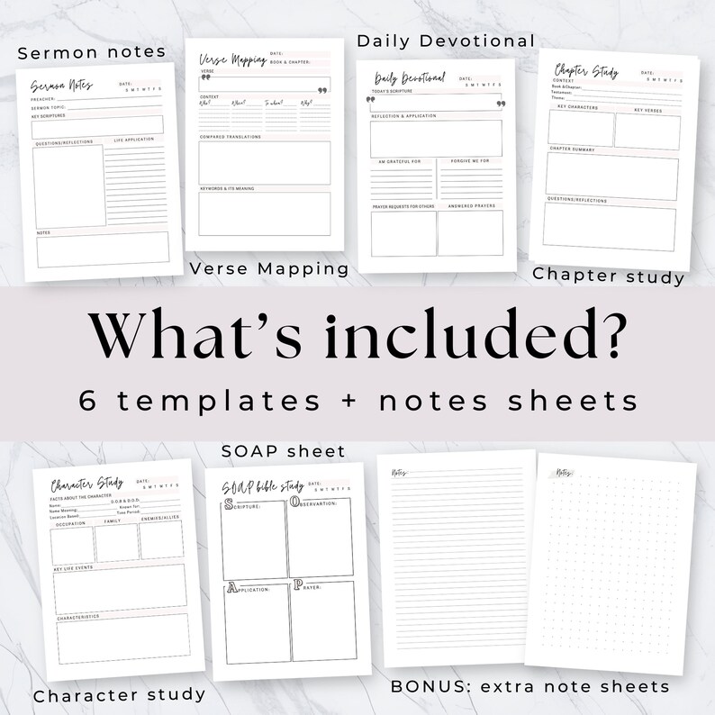 May include: A set of printable Bible study templates and note sheets. The templates include: Sermon Notes, Verse Mapping, Daily Devotional, Chapter Study, Character Study, and SOAP Bible Study. The note sheets are blank with lines and dots.