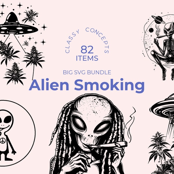 Alien Smoking Weed SVG - 82 Cut Files - Stoner Alien - Chill Vibes - UFO stealing Marijuana - Smoking Cannabis Shirt - Sublimation designs