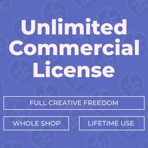 May include: A blue background with white text that reads "Unlimited Commercial License". Below the text are three white buttons that read "Full Creative Freedom", "Whole Shop", and "Lifetime Use".