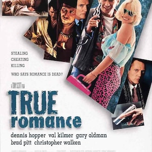 May include: Movie poster for the film "True Romance" featuring Christian Slater, Patricia Arquette, Dennis Hopper, Val Kilmer, Gary Oldman, and Brad Pitt. The poster has a collage style with images of the actors in various scenes from the film. The title "True Romance" is in large, bold letters.