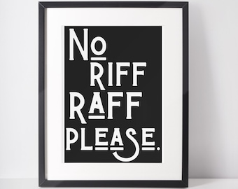 No Riff Raff Please Print | gallery wall | entrance hall print | home decor | wall art | housewarming | A6 A5 A4 A3 A2 A1 A0 6x4 5x7 10x8