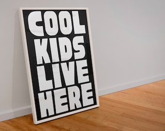 Cool kids live here Print | typography | playroom decor | nursery print | wall art | gift | housewarming | A6 A5 A4 A3 A2 A1 A0 6x4 5x7 10x8