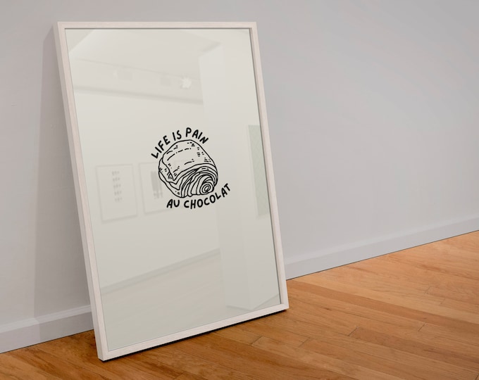Life is Pain au Chocolat Print: Funny Kitchen Art