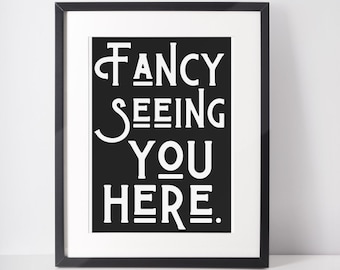 Fancy Seeing You Here Print: Entrance Hall Decor