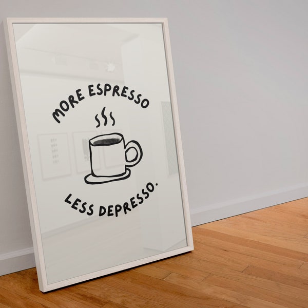 More espresso less depresso print | coffee print | kitchen print | gift | trendy | housewarming | A6 A5 A4 A3 A2 A1 A0 6x4 5x7