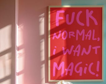 F*** Normal I Want Magic Print: Pink & Red Wall Art